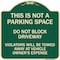 Signmission This Is Not A Parking Space Do Not Block Driveway Violators Towed Away at Vehicle Own, G-1818-22812 A-DES-G-1818-22812 - alternate 1